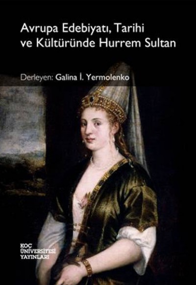 Avrupa Edebiyatı, Tarihi ve Kültüründe Hurrem Sultan