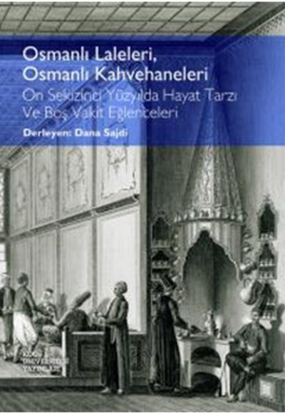 Osmanlı Laleleri, Osmanlı Kahvehaneleri  On Sekizinci Yüzyılda Hayat Tarzı ve Boş Vakit Eğlencel