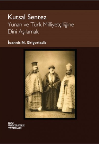 Kutsal Sentez Yunan ve Türk Milliyetçiliğine Dini Aşılamak