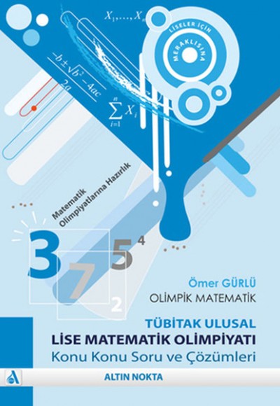 Olimpik Matematik -Tübitak Ulusal Lise Matematik Olimpiyatı Konu Konu Soru ve Çözümleri