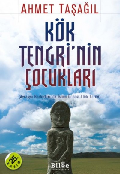 Kök Tengri'nin Çocukları  Avrasya Bozkırlarında İslam Öncesi Türk Tarihi