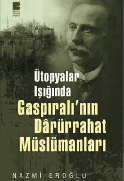 Ütopyalar Işığında Gaspıralı'nın Darürrahat Müslümanları