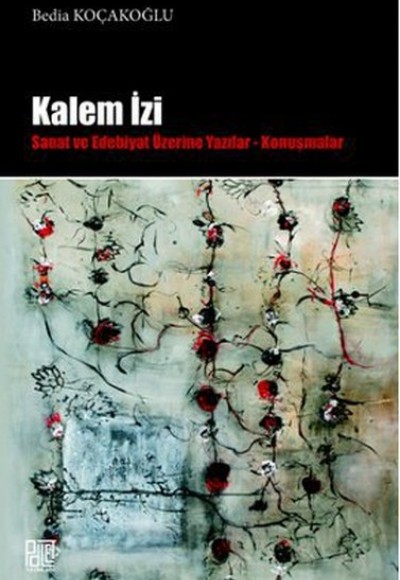 Kalem İzi  Sanat ve Edebiyat Üzerine Yazılar - Konuşmalar