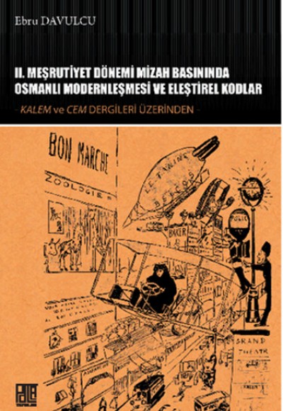 II. Meşrutiyet Dönemi Mizah Basınında Osmanlı Modernleşmesi ve Eleştirel Kodlar  Kalem ve Cem De