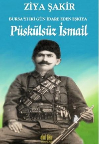 Püskülsüz İsmail Bursa'yı İki Gün İdare Eden Eşkiya