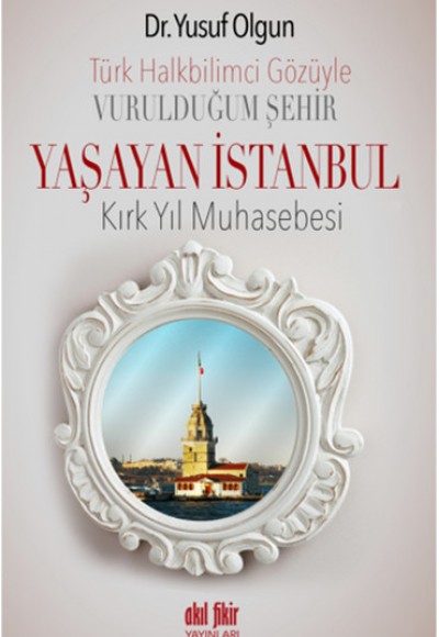 Türk Halkbilimci Gözüyle Vurulduğum Şehir Yaşayan İstanbul  Kırk Yıl  Muhasebesi