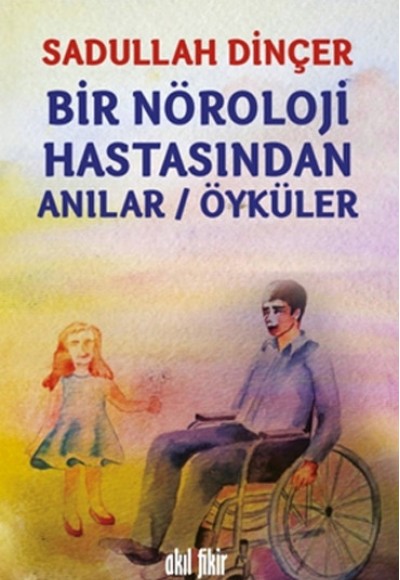 Bir Nöroloji Hastasından Anılar - Öyküler