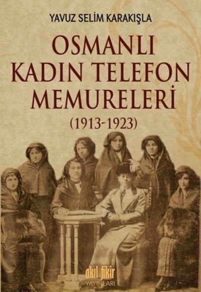 Osmanlı Kadın Telefon Memureleri 1913