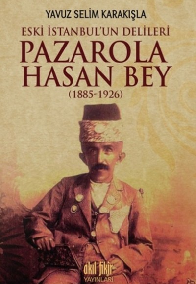 İstanbul'un Delileri Pazarola Hasan Bey (1885-1926)