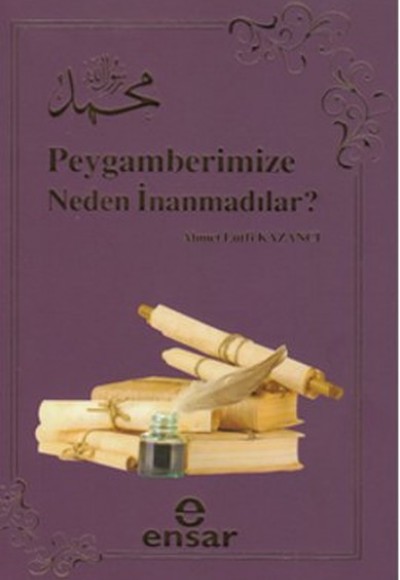 Peygamberimize Neden İnanmadılar?