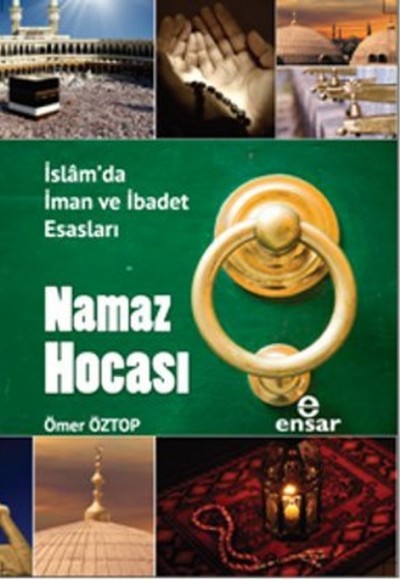 Namaz Hocası  İslam'da İman ve İbadet Esasları