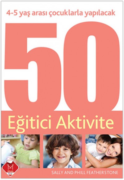 4-5 Yaş Arası Çocuklarla Yapılacak 50 Eğitici Aktivite