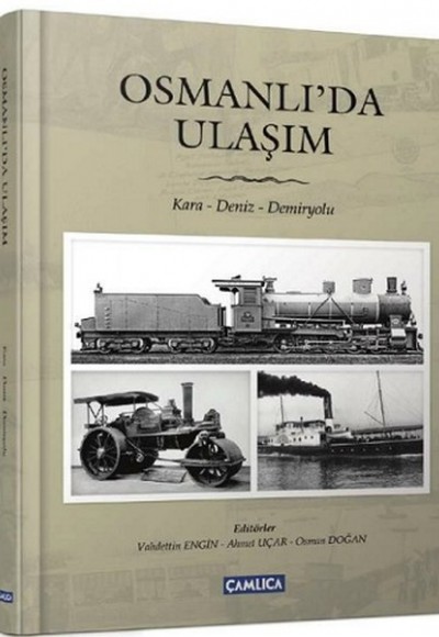 Osmanlı'da Ulaşım  / Kara- Deniz- Demiryolu (Ciltli)