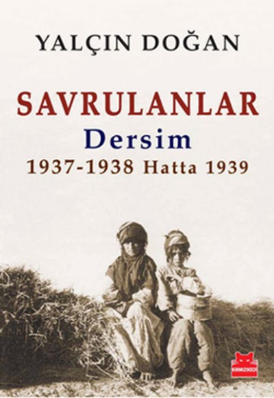 Savrulanlar  Dersim 1937-1938 Hatta 1939