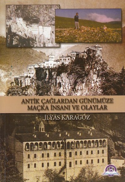 Antik Çağlardan Günümüze Maçka İnsanı ve Olayları