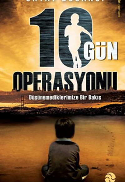 10 Gün Operasyonu  Ülkenin Geleceği mi, Senin Geleceğin mi?