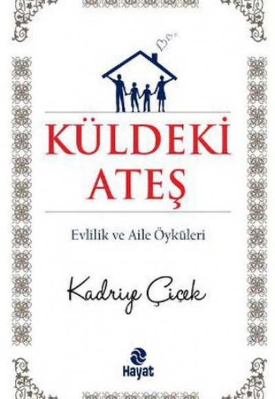 Küldeki Ateş  Evlilik ve Aile Öyküleri