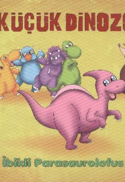 5 Küçük Dinozor - İbikli Parasaurolofus