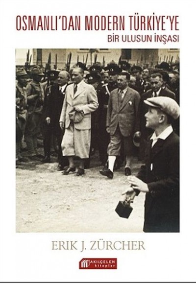 Osmanlı İmparatorluğundan Atatürk Türkiyesine Bir Ulusun İnşası