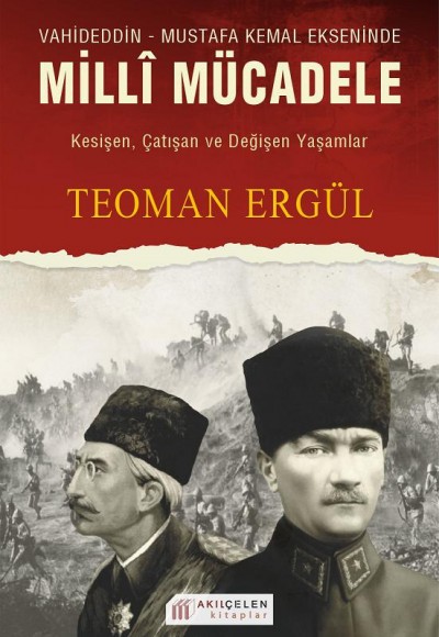 Vahideddin - Mustafa Kemal Ekseninde Milli Mücadele