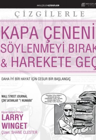 Kapa Çeneni, Söylenmeyi Bırak & Harekete Geç Kapa Çeneni, Söylenmeyi Bırak & Harekete Geç