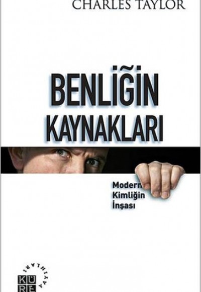 Benliğin Kaynakları  Modern Kimliğin İnşası