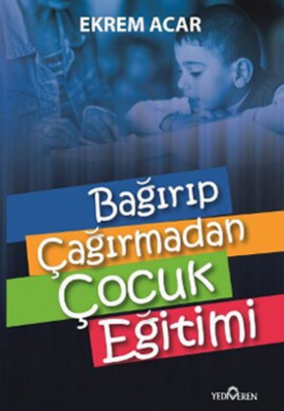 Bağırıp Çağırmadan  Çocuk Eğitimi