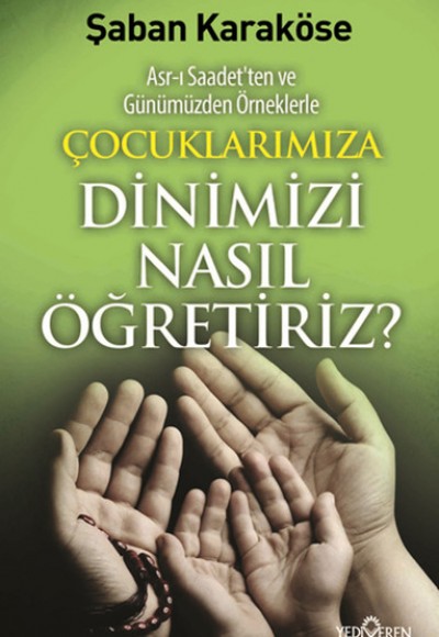 Çocuklarımıza Dinimizi Nasıl Öğretiriz?