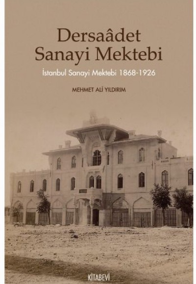 Dersaadet Sanayi Mektebi  İstanbul Sanayi Mektebi 1868-1926