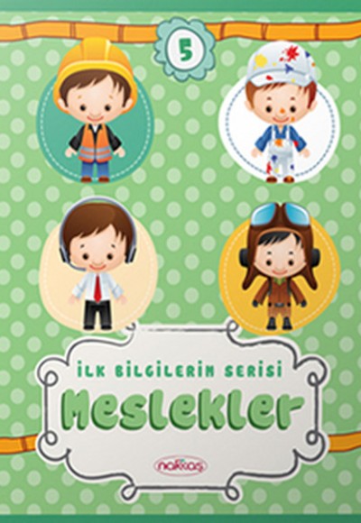 İlk Bilgilerim Serisi 5. Kitap - Meslekler