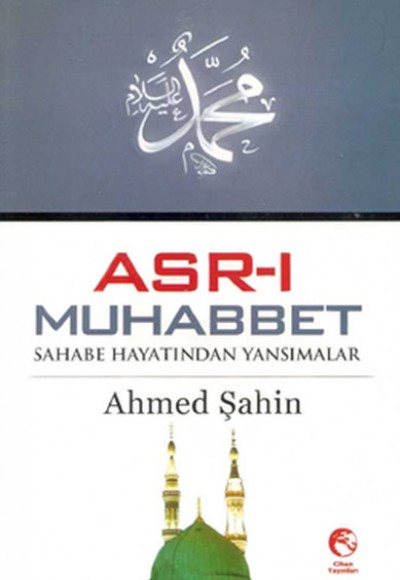 Asr-ı Muhabbet  Sahabe Hayatından Yansımalar