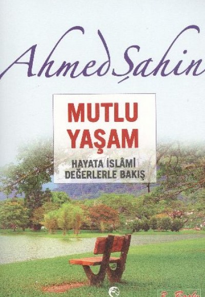 Mutlu Yaşam - Hayata İslami Değerlerle Bakış