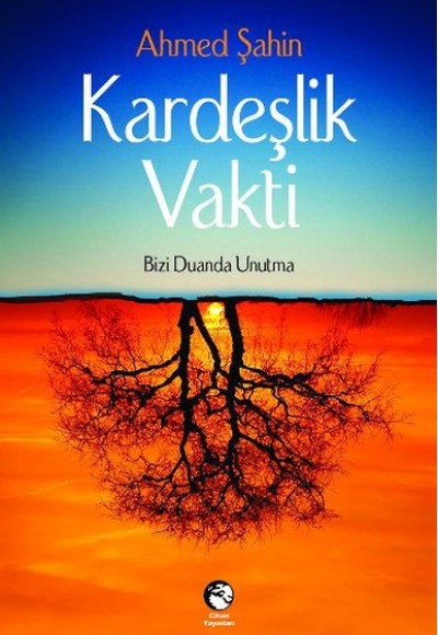 Kardeşlik Vakti  Bizi Duanda Unutma