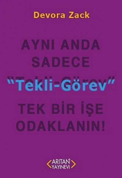 Tekli Görev -  Aynı Anda Sadece Tek Bir İşe Odaklanın!