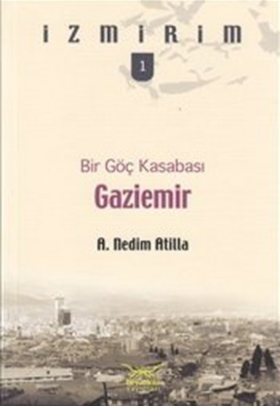 Bir Göç Kasabası: Gaziemir / İzmirim -1