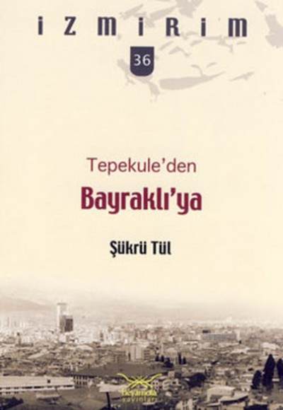 Tepekule'den Bayraklı'ya / İzmirim - 36