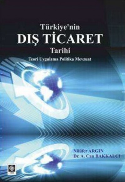 Türkiye'nin Dış Ticaret Tarihi  Teori Uygulama Politika Mevzuat