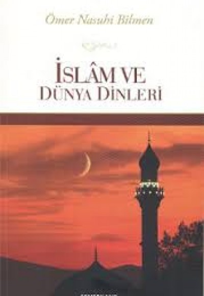 İslam ve Dünya Dinleri İslam'ın Diğer Dinlere Üstünlüğü