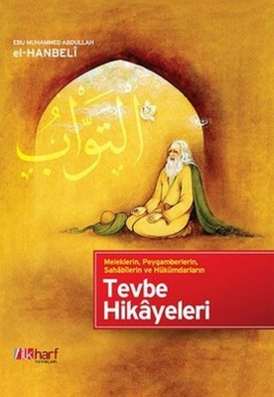 Meleklerin, Peygamberlerin, Sahabilerin ve Hükümdarların Tevbe Hikayeleri