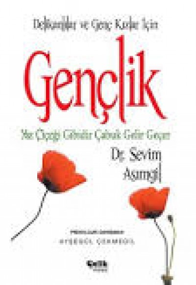 Gençlik  Yaz Çiçeği Gibidir Çabuk Gelir Geçer