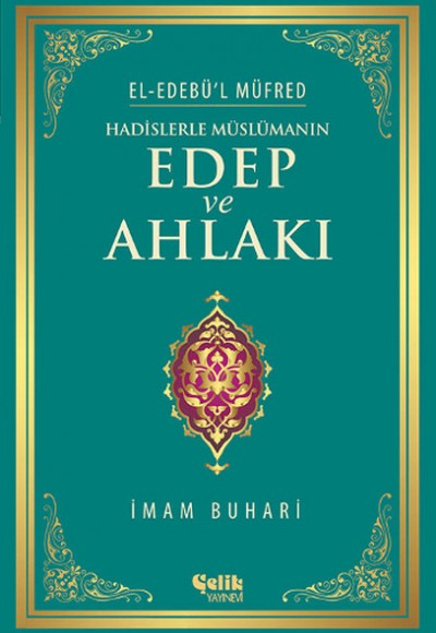 Hadislerle Müslümanın Edep ve Ahlakı - el-Edebü'l Müfred (ciltli)