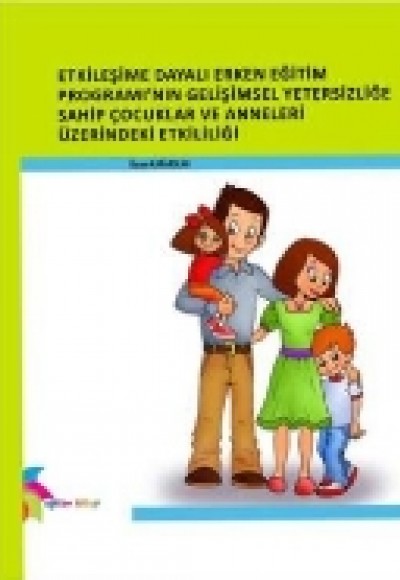 Etkileşime Dayalı Erken Eğitim Programı 'nın Gelişimsel Yetersizliğe Sahip çocuklar Ve Anneleri üzer