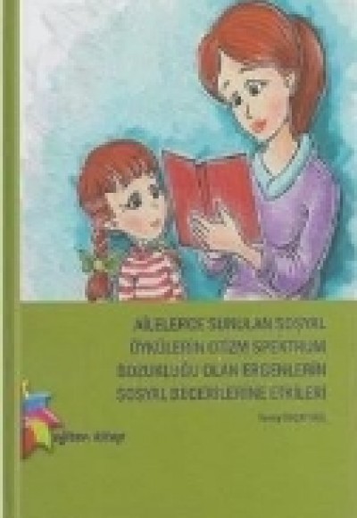 Ailelerce Sunulan Sosyal Öykülerin Otizm Spektrum Bozukluğu Olan Ergenlerin Sosyal Becerilerine Etki