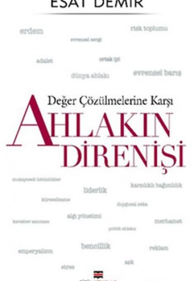 Değer Çözülmelerine Karşı - Ahlakın Direnişi