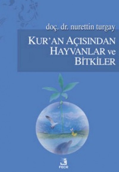 Kur'an Açısından Hayvanlar ve Bitkiler