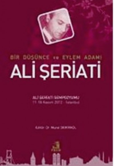 Bir Düşünce ve Eylem Adamı Ali Şeriati