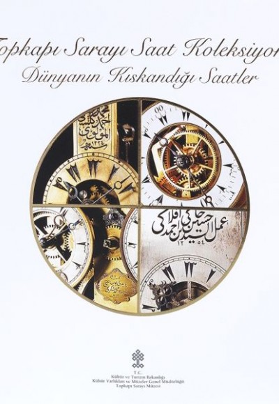 Topkapı Sarayı Saat Koleksiyonu - Dünyanın Kıskandığı Saatler Sergi Kataloğu