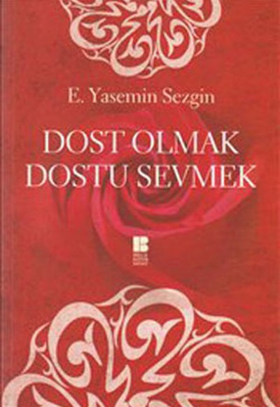 Dost Olmak Dostu Sevmek