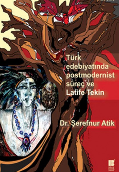 Türk Edebiyatında Postmodernist Süreç ve Latife Tekin