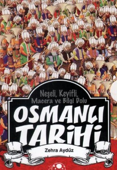 Neşeli, Keyifli, Macera ve Bilgi Dolu Osmanlı Tarihi (8 Kitap Takım)